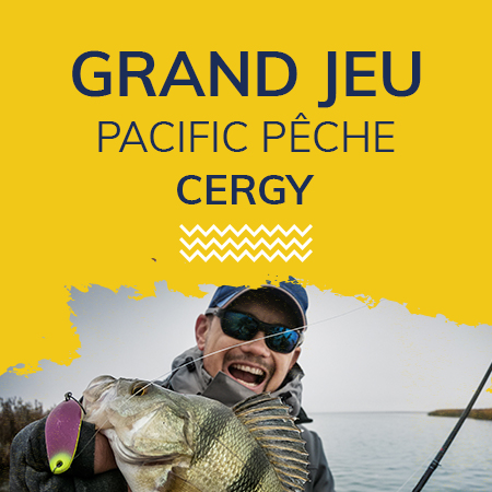 Grand jeu Pacific Pêche Cergy