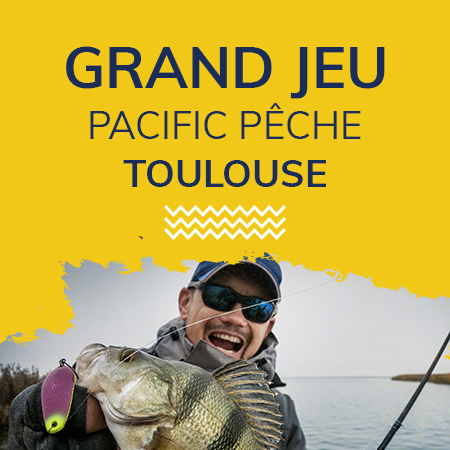 Grand jeu Pacific Pêche Toulouse